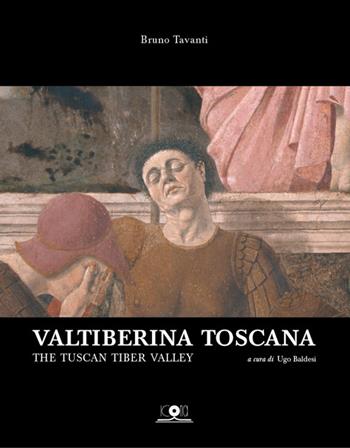 Valtiberina Toscana-The Tuscan Tiber Valley  - Libro Icona 2014 | Libraccio.it