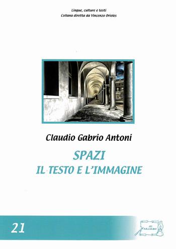 Spazi. Il testo e l'immagine - Claudio Gabrio Antoni - Libro Il Calamo 2017, Lingue, culture e testi | Libraccio.it