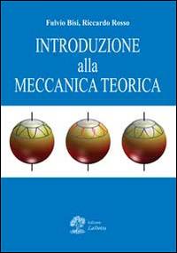 Introduzione alla meccanica teorica - Fulvio Bisi, Riccardo Rosso - Libro La Dotta 2014 | Libraccio.it