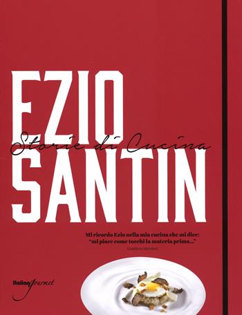 Storie di cucina. Ediz. italiana e inglese - Ezio Santin - Libro Italian Gourmet 2015 | Libraccio.it