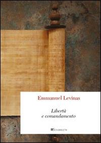 Libertà e comandamento - Emmanuel Lévinas - Libro Inschibboleth 2014, Point d'orgue | Libraccio.it