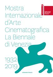 La Biennale di Vienezia. Mostra internazionale d'arte cinematografica 1932-2019