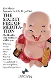 The secret fire of meditation. The Buddha who meditates within you