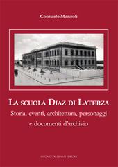La scuola Diaz di Laterza. Storia, eventi, architettura, personaggi e documenti d'archivio