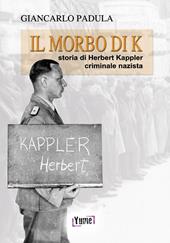 Il morbo di K. Storia di Herbert Kappler, criminale nazista