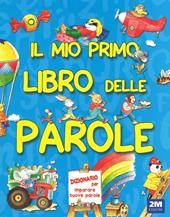 Il mio primo libro delle parole. Ediz. illustrata