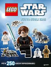 Tutto sugli eroi. Star Wars Lego. Con adesivi