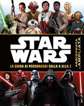 Star Wars. La guida ai personaggi dalla A alla Z