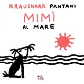 Mimì al mare. Le avventure di Mimì. Ediz. illustrata