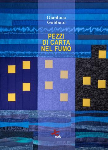 Pezzi di carta nel fumo - Gianluca Gobbato - Libro Qudulibri 2020, Porta Maggiore. I Poeti | Libraccio.it