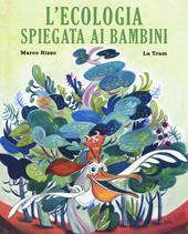 L' ecologia spiegata ai bambini. Ediz. a colori