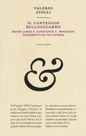 Il carteggio Bellosguardo. Henry James e Constance F. Woolson: frammenti di una storia