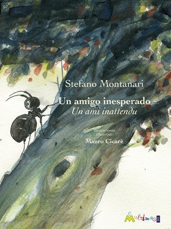 Un amigo inesperado-Un ami inattendu. Ediz. bilingue - Stefano Montanari - Libro Ass. Multimage 2016, Lisolachecè | Libraccio.it