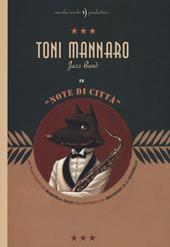 Toni Mannaro Jazz Band. Note di città. Ediz. illustrata