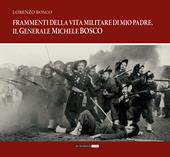 Frammenti della vita militare di mio padre, il generale Michele Bosco