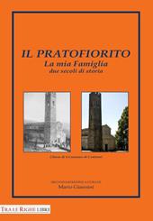 Il pratofiorito. La mia famiglia due secoli di storia