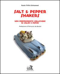 Salt & pepper shakers. Una sorprendente collezione di salini e pepini. Ediz. italiana e inglese - Paola Trifirò Siniramed - Libro Chimera 2015 | Libraccio.it