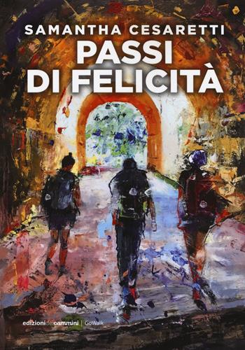 Passi di felicità - Samantha Cesaretti - Libro Edizioni dei Cammini 2019, GoWalk | Libraccio.it