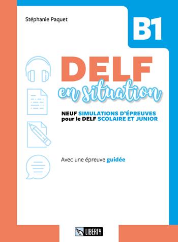 Delf en situation B1. Per le Scuole. Ediz. per la scuola. Con File audio per il download - Stéphanie Paquet - Libro Liberty 2019 | Libraccio.it