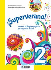 ¡Superverano! Percorsi di lingua spagnola per il ripasso estivo. Con File audio per il download. Vol. 2