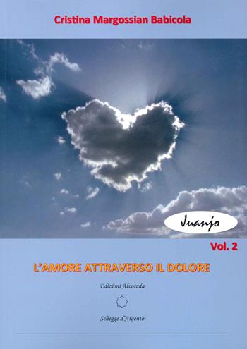 L' amore attraverso il dolore. Vol. 2 - Cristina Margossian Babicola - Libro Alvorada 2021 | Libraccio.it