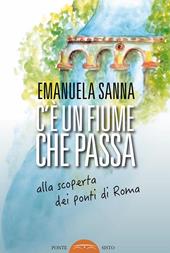 C'è un fiume che passa. Alla scoperta dei ponti di Roma