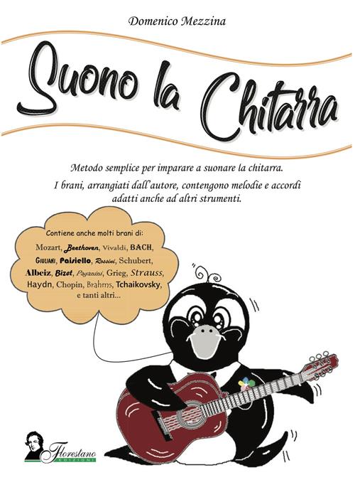 Suono la chitarra. Metodo semplice per imparare a suonare la chitarra -  Domenico Mezzina - Libro Florestano 2019,