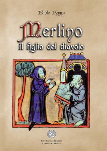 Merlino il figlio del diavolo - Paolo Ragni - Libro Poetikanten 2016, Barbablù | Libraccio.it