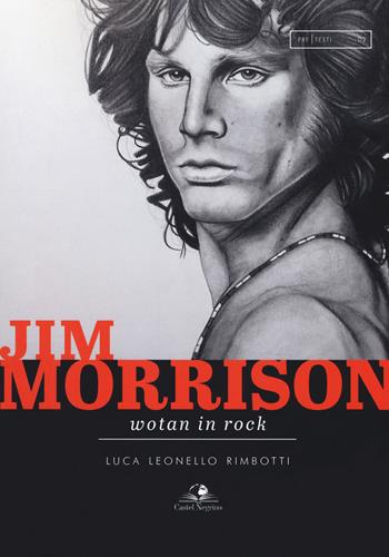 Jim Morrison wotan in rock - Luca Leonello Rimbotti - Libro Castel Negrino 2018, PreTesti | Libraccio.it