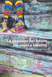 La passione del futuro tra sogni e identità
