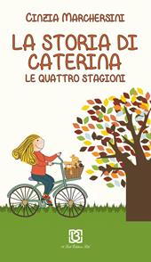 La storia di Caterina. Le 4 stagioni