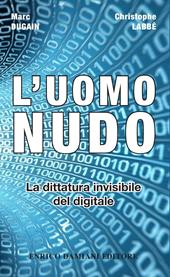 L' uomo nudo. La dittatura invisibile del digitale