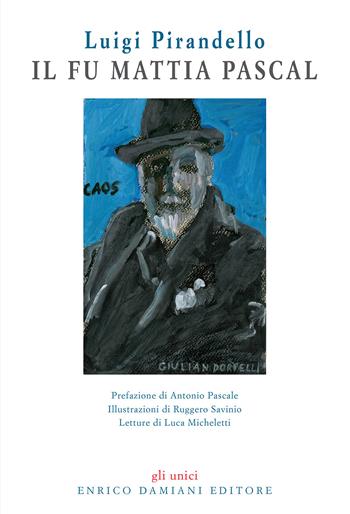 Il fu Mattia Pascal. Con CD-Audio - Luigi Pirandello - Libro ED-Enrico Damiani Editore 2017, Gli unici | Libraccio.it