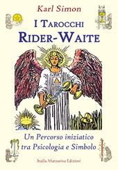 I tarocchi Rider-Waite. Un percorso iniziatico tra psicologia e simbolo