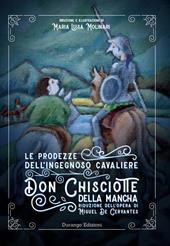 Le prodezze dell'ingegnoso Cavaliere Don Chisciotte della Mancha di Miguel De Cervantes. Ediz. ridotta