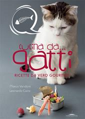 Cucina da... gatti. Ricette da vero gourmet