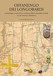 Offanengo dei Longobardi. Archeologia e storia di un territorio della Lombardia centrale tra età romana e Medioevo