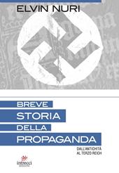 Breve storia della propaganda. Dall'antichità al terzo Reich