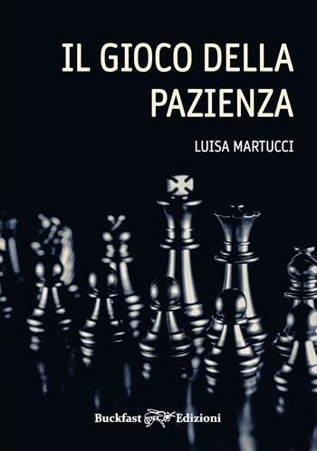 Il gioco della pazienza. Ediz. integrale - Luisa Martucci - Libro Buckfast 2024 | Libraccio.it