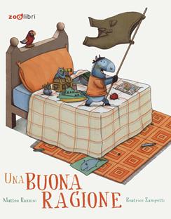 Una buona ragione - Matteo Razzini, Beatrice Zampetti - Libro Zoolibri 2021, Gli illustrati | Libraccio.it