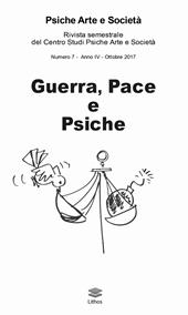 Psiche arte e società. Rivista del Centro Studi Psiche Arte e Società (2017). Vol. 7: Guerra, pace e psiche.