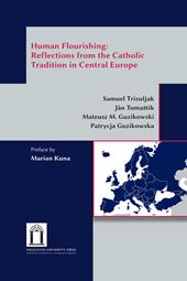 Human flourishing: reflections from the Catholic tradition in Central Europe. Ediz. integrale