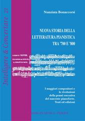 Nuova storia della letteratura pianistica tra '700 e '800. I maggiori compositori e le rivoluzioni della prassi esecutiva del nascente pianoforte. Testi ed edizioni