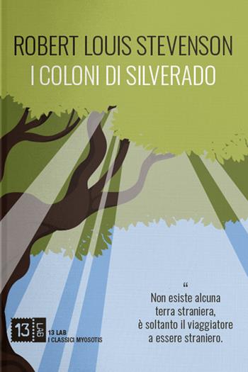 I coloni di Silverado. Ediz. integrale - Robert Louis Stevenson - Libro 13Lab (Milano) 2021, Myosotis | Libraccio.it
