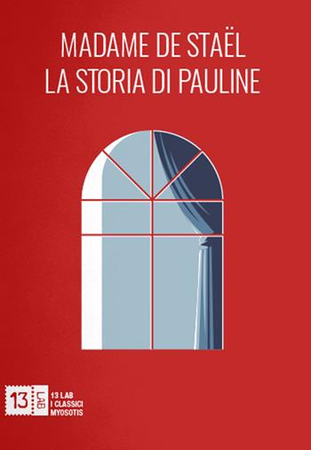 La storia di Pauline - Madame de Staël - Libro 13Lab (Milano) 2022, Myosotis | Libraccio.it