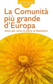 La comunità più grande d'Europa. Anno per anno la storia di Damanhur