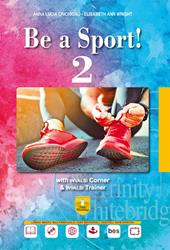 Be a sport! 2. Per il triennio del Liceo scientifico a indirizzo sportivo. Con CD-Audio