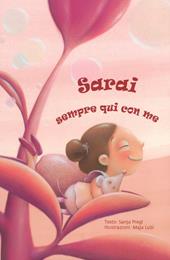 Sarai sempre qui con me. Ediz. a colori