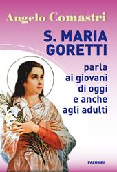 S. Maria Goretti parla ai giovani di oggi e anche agli adulti