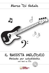Il bassista melodico. Metodo per autodidatta con basi su CD. Con CD-Audio